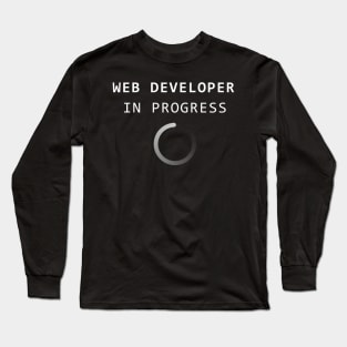 Web Developer in Progress Long Sleeve T-Shirt